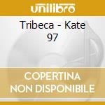 Tribeca - Kate 97 cd