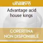Advantage acid house kings cd musicale di Acid house kings