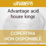 Advantage acid house kings cd