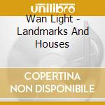 Wan Light - Landmarks And Houses cd