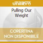 Pulling Our Weight cd musicale di Dept Radio