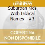 Suburban Kids With Biblical Names - #3