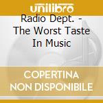 Radio Dept. - The Worst Taste In Music cd