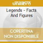 Legends - Facts And Figures cd musicale di Legends