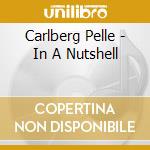 Carlberg Pelle - In A Nutshell cd