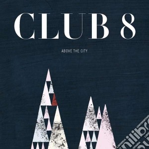 Club 8 - Above The City cd musicale di Club 8