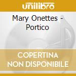 Mary Onettes - Portico cd musicale di Mary Onettes