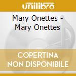 Mary Onettes - Mary Onettes cd musicale di Mary Onettes