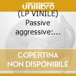 (LP VINILE) Passive aggressive: singles 2002-2010 cd