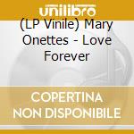 (LP Vinile) Mary Onettes - Love Forever lp vinile di Mary Onettes
