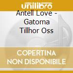Antell Love - Gatorna Tillhor Oss