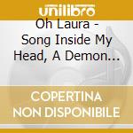 Oh Laura - Song Inside My Head, A Demon In My Bed, A cd
