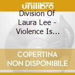 Division Of Laura Lee - Violence Is Timeless cd