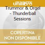 Trummor & Orgel - Thunderball Sessions cd