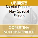 Nicolai Dunger - Play Special Edition cd