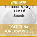 Trummor & Orgel - Out Of Bounds cd