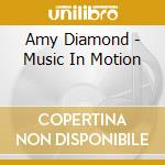 Amy Diamond - Music In Motion cd musicale di Amy Diamond