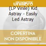 (LP Vinile) Kid Astray - Easily Led Astray vinile