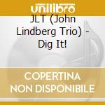 JLT (John Lindberg Trio) - Dig It! cd