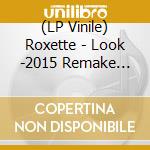 (LP Vinile) Roxette - Look -2015 Remake (7