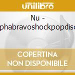 Nu - Alphabravoshockpopdisco cd