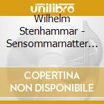 Wilhelm Stenhammar - Sensommarnatter Op 33 (late Summer Night cd musicale di AA.VV.