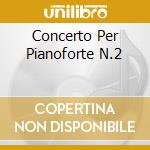 Concerto Per Pianoforte N.2 cd