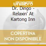 Dr. Dingo - Relaxin' At Kartong Inn cd musicale di Dr. Dingo
