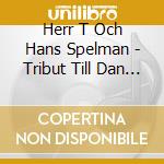 Herr T Och Hans Spelman - Tribut Till Dan Andersson cd