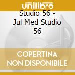 Studio 56 - Jul Med Studio 56 cd