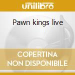 Pawn kings live cd musicale di Andy Timmons