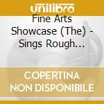 Fine Arts Showcase (The) - Sings Rough Bunnies cd musicale di Fine Arts Showcase