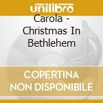 Carola - Christmas In Bethlehem cd