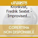 Kronkvist, Fredrik Sextet - Improvised Action cd