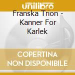 Franska Trion - Kanner For Karlek
