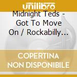 Midnight Teds - Got To Move On / Rockabilly Village cd