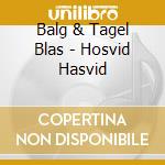 Balg & Tagel Blas - Hosvid Hasvid cd