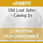 Old Lost John - Caving In cd