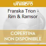 Franska Trion - Rim & Ramsor cd musicale di Franska Trion
