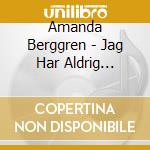 Amanda Berggren - Jag Har Aldrig Blivit Kysst cd