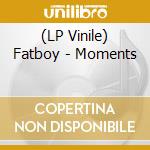 (LP Vinile) Fatboy - Moments vinile