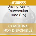 Driving Rain - Intervention Time (Ep) cd