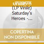 (LP Vinile) Saturday's Heroes - Pineroad lp vinile di Saturdays Heroes
