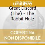 Great Discord (The) - The Rabbit Hole cd musicale di Great Discord (The)