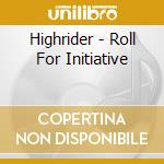 Highrider - Roll For Initiative cd musicale di Highrider