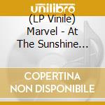 (LP Vinile) Marvel - At The Sunshine Factory lp vinile di Marvel