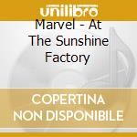 Marvel - At The Sunshine Factory cd