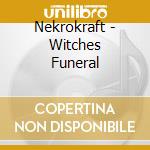 Nekrokraft - Witches Funeral cd musicale di Nekrokraft