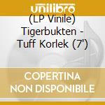 (LP Vinile) Tigerbukten - Tuff Korlek (7')