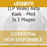 (LP Vinile) Asta Kask - Med Is I Magen lp vinile di Asta Kask